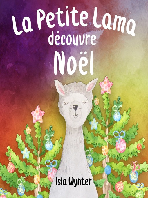 Title details for La Petite Lama Découvre Noël by Isla Wynter - Available
